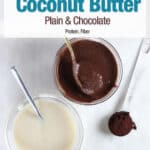 plain coconut butter and chocolate coconut butter in cups