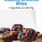 mini cosmic brownie bites.